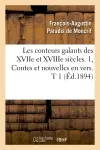 Les conteurs galants des XVIIe et XVIIIe siècles. 1, Contes et nouvelles en vers. T 1 (Ed.1894)