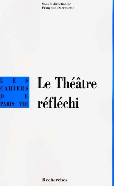 Le théâtre réfléchi : poétiques théâtrales italiennes des Intronati à Pasolini