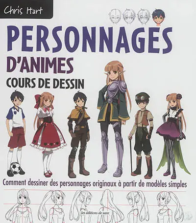 Personnages d'animes : cours de dessin : comment dessiner des personnages originaux à partir de modèles simples