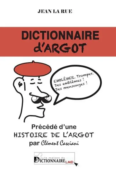 Dictionnaire d'argot. Une histoire de l'argot