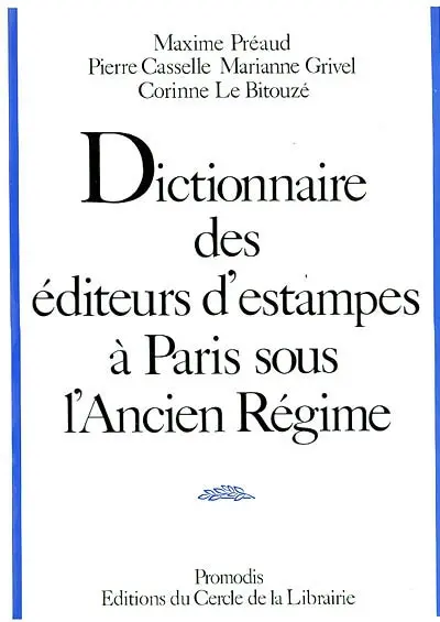 Dictionnaire des éditeurs d'estampes à Paris sous l'Ancien Régime