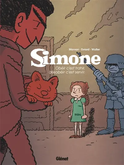 Simone. Vol. 1. Obéir c'est trahir, désobéir c'est servir