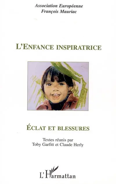 L'enfance inspiratrice : éclat et blessures : actes du colloque, Paris, 2003
