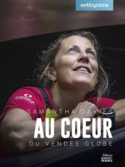 Samantha Davies : au coeur du Vendée Globe : à bord d'Initiatives-Coeur