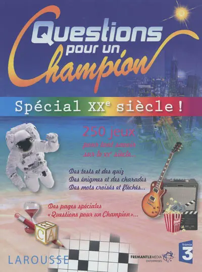 Questions pour un champion : spécial XXe siècle ! : 250 jeux pour tout savoir sur le XXe siècle