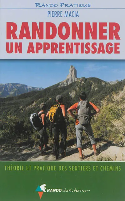 Randonner, un apprentissage : théorie et pratique des sentiers et chemins