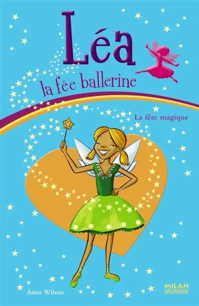 Léa la fée ballerine. Vol. 7. La fête magique