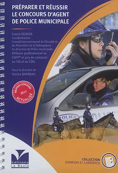 Préparer et réussir le concours d'agent de police municipale : l'essentiel pour devenir fonctionnaire de police municipale : nouveau concours actualisé 2017