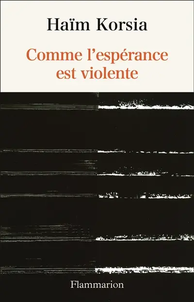 Comme l'espérance est violente
