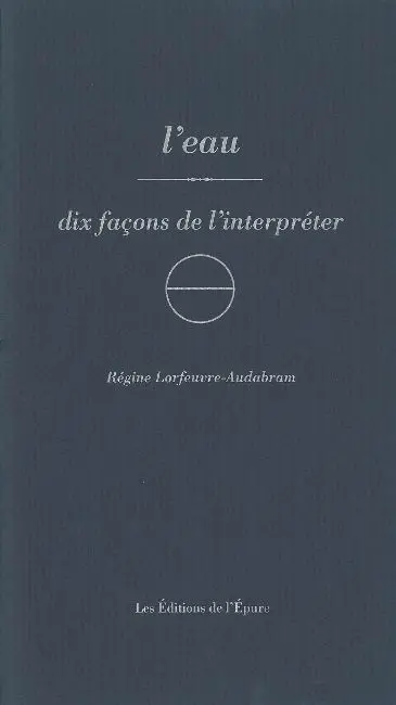 L'eau : dix façons de l'interpréter