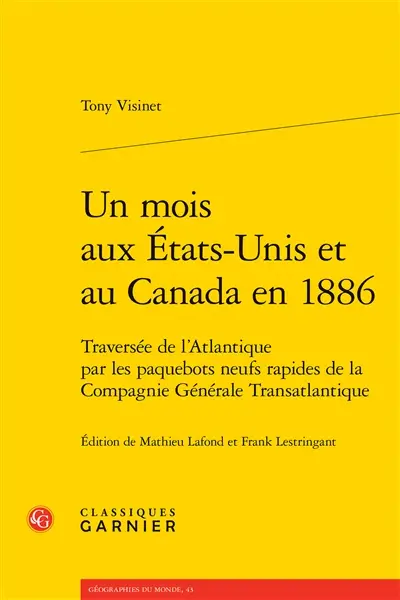 Un mois aux Etats-Unis et au Canada en 1886 : traversée de l'Atlantique par les paquebots neufs rapides de la Compagnie générale transatlantique