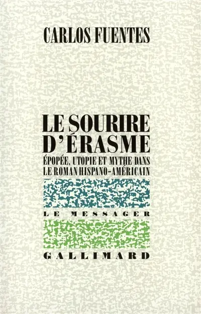 Le sourire d'Erasme : épopée, utopie et mythe dans le roman hispano-américain