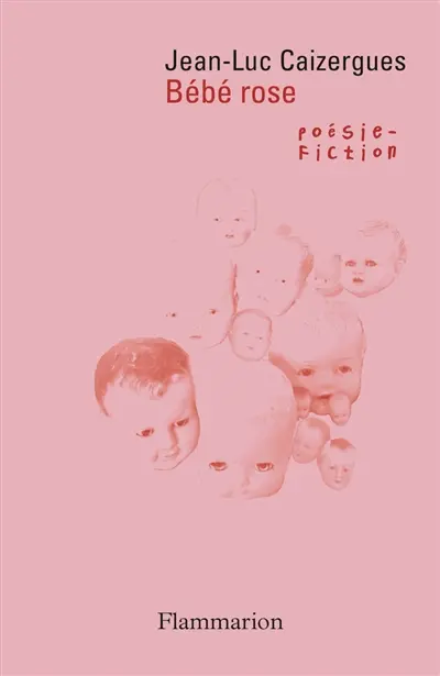 Bébé rose : poésie-fiction