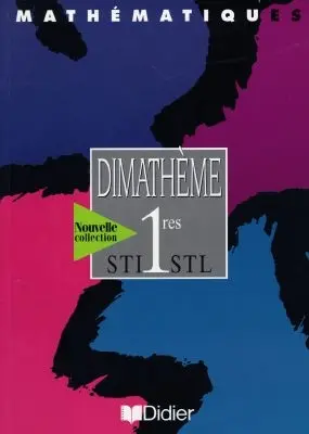 Dimathème, 1re STI STL : livre de l'élève