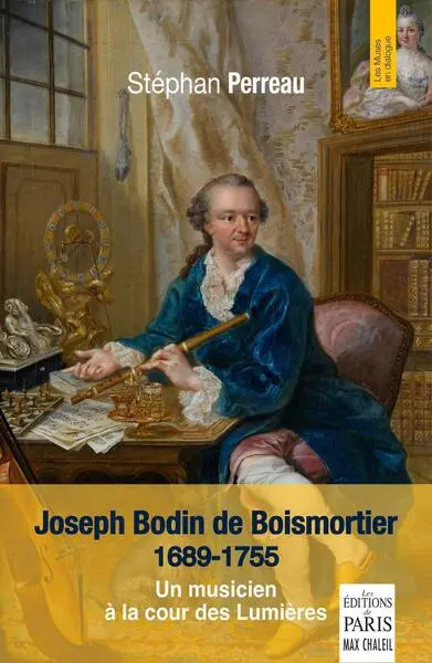Joseph Bodin de Boismortier, 1689-1755 : un musicien à la cour des Lumières