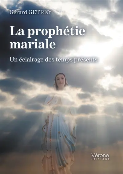 La prophétie mariale : Un éclairage des temps présents