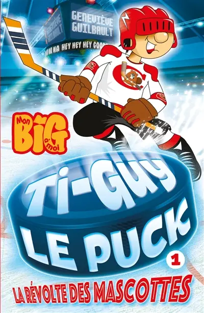 Ti-Guy le puck. Vol. 1. La révolte des mascottes