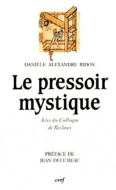 Le Pressoir mystique : actes du colloque de Recloses