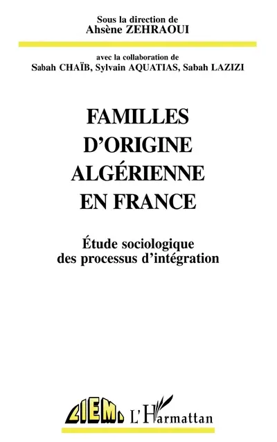Familles d'origine algérienne en France : étude sociologique des processus d'intégration