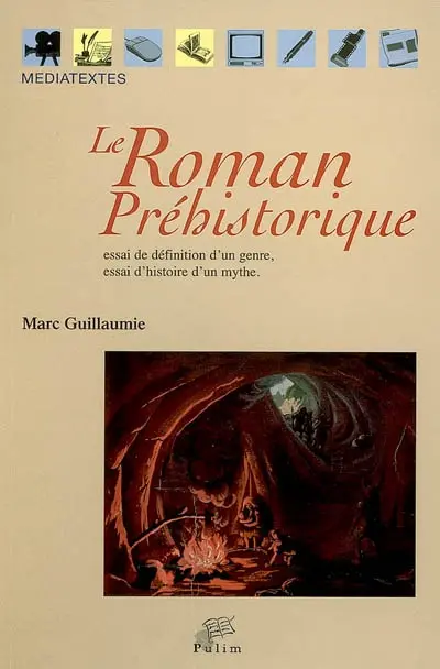 Le roman préhistorique : essai de définition d'un genre, essai d'histoire d'un mythe
