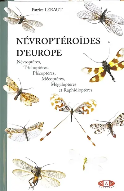 Névroptéroïdes d'Europe : névroptères, trichoptères, plécoptères, mécoptères, mégaloptères et raphidioptères