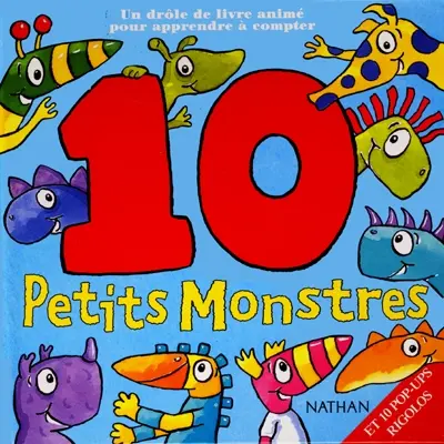 10 petits monstres : un drôle de livre animé pour apprendre à compter