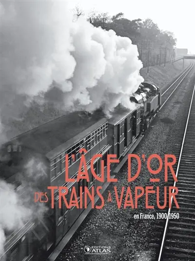 L'âge d'or des trains à vapeur