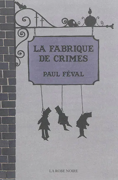 La fabrique de crimes : affreux roman