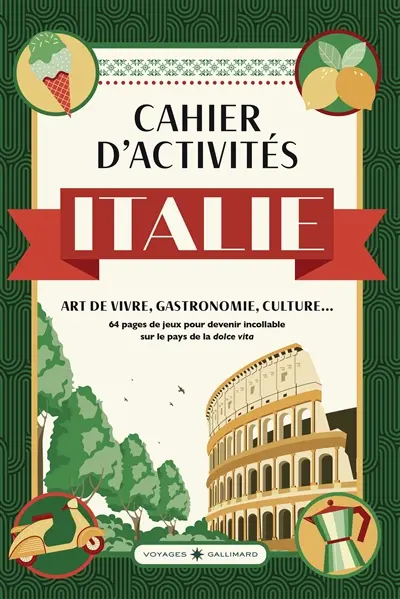 Cahier d'activités Italie : art de vivre, gastronomie, culture... : 64 pages de jeux pour devenir incollable sur le pays de la dolce vita