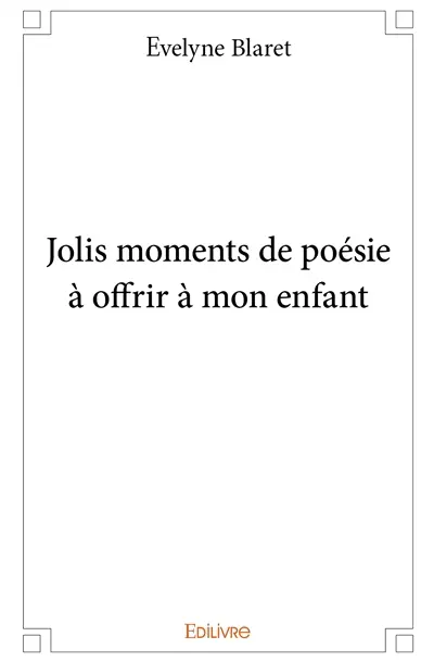 Jolis moments de poésie à offrir à mon enfant