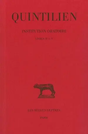 Institution oratoire. Vol. 3. Livres IV et V