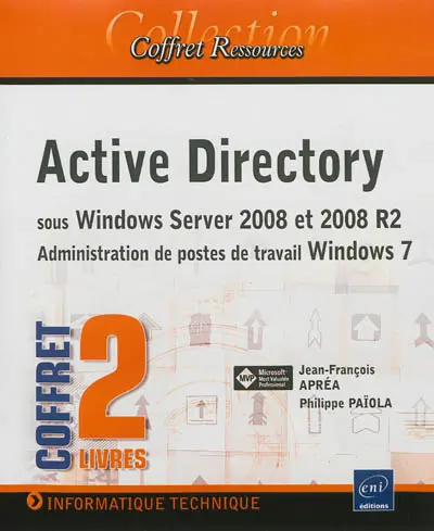 Active Directory sous Windows Server 2008 et 2008 R2 : administration de postes de travail Windows 7 : coffret 2 livres