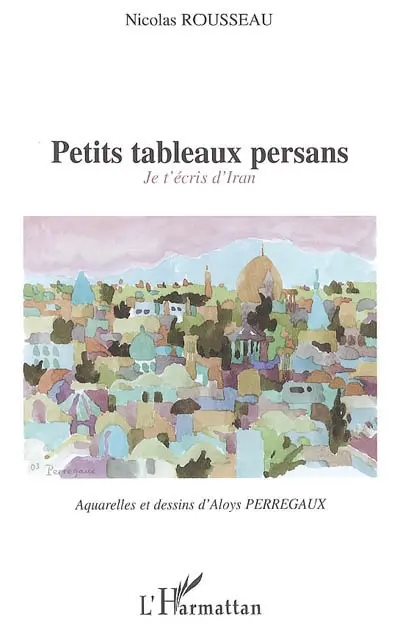 Petits tableaux persans : je t'écris d'Iran