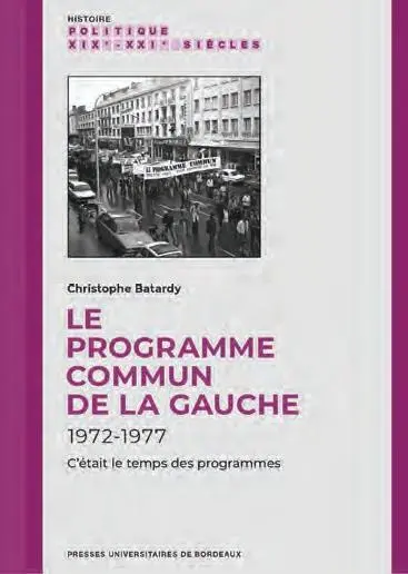 Le programme commun de la gauche : 1972-1977 : c'était le temps des programmes