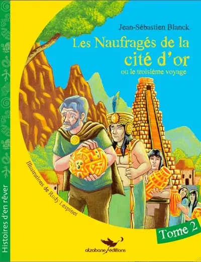 Les naufragés de la Cité d'Or ou Le troisième voyage. Vol. 2