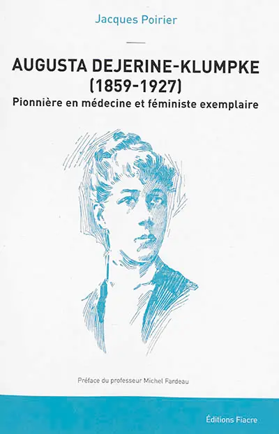 Augusta Dejerine-Klumpke, 1859-1927 : pionnière de la médecine et féministe exemplaire