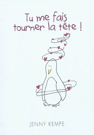 Tu me fais tourner la tête !