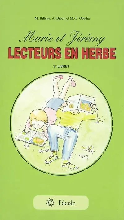 Marie et Jérémy lecteurs en herbe : 1re année du cycle des apprentissages fondamentaux, 1er livret