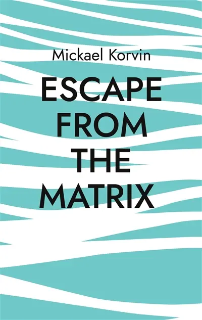 Escape from the Matrix : How to discover your founding event and find peace