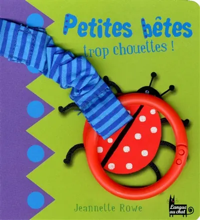 Petites bêtes trop chouettes !