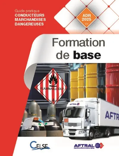 Conducteurs marchandises dangereuses. Formation de base : guide pratique conducteurs marchandises dangereuses : ADR 2025 v.1