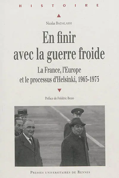 En finir avec la guerre froide : la France, l'Europe et le processus d'Helsinki : 1965-1975