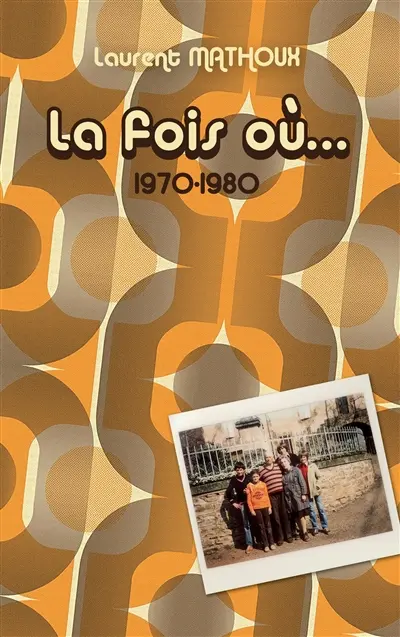 La fois où... : 1970 : 1980