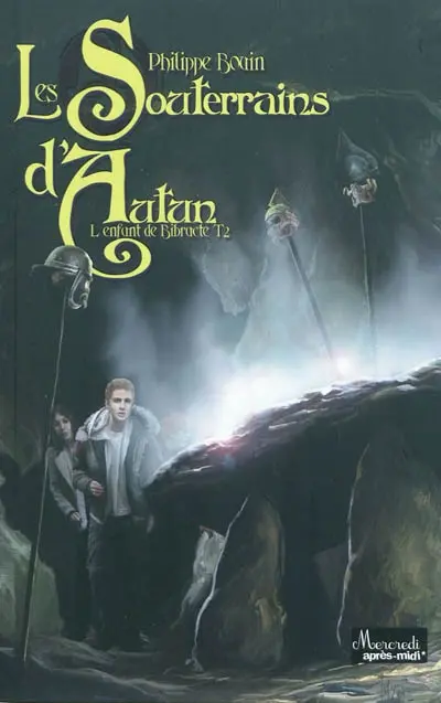 L'enfant de Bibracte. Vol. 2. Les souterrains d'Autun