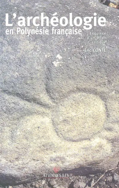 L'archéologie en Polynésie française : esquisse d'un bilan critique