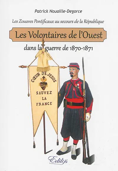 Les volontaires de l'Ouest dans la guerre de 1870-1871 : les zouaves pontificaux au secours de la République