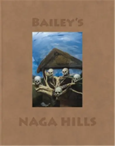 David Bailey Bailey´s Naga Hills