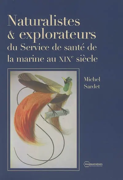 Naturalistes et explorateurs du service de la santé de la marine au XIXe siècle
