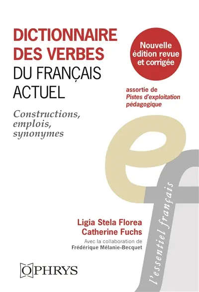 Dictionnaire des verbes du français actuel : constructions, emplois, synonymes : édition assortie de pistes d'exploitation pédagogique