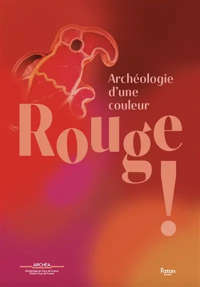 Rouge ! : archéologie d'une couleur